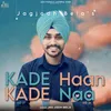 About Kade Haan Kade Naa Song